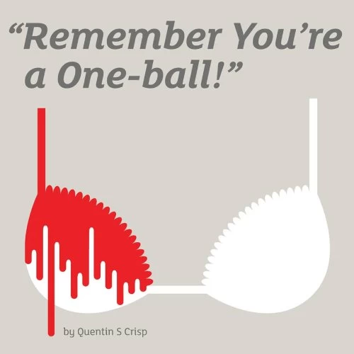 "Remember You're a One-Ball!" by Quentin S. Crisp