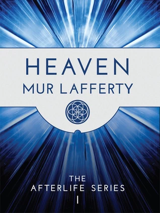 Heaven (The Afterlife Series #1) by Mur Lafferty