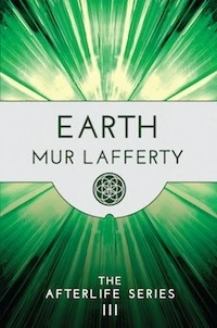 Earth (The Afterlife Series #3) by Mur Lafferty