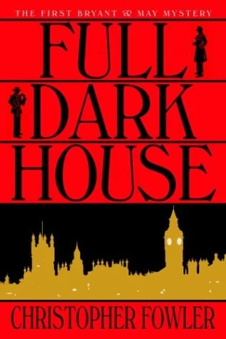 Full Dark House (Bryant and May #1) by Christopher Fowler