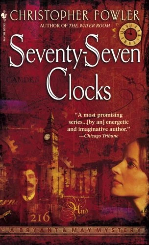 Seventy-Seven Clocks (Bryant and May #3) by Christopher Fowler