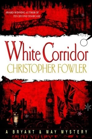 White Corridor (Bryant and May #5) by Christopher Fowler