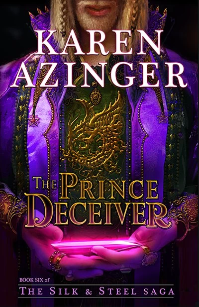 The Prince Deceiver (The Silk & Steel Saga #6) by Karen Azinger