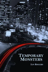 Temporary Monsters (The Felix Renn Novellas) by Ian Rogers