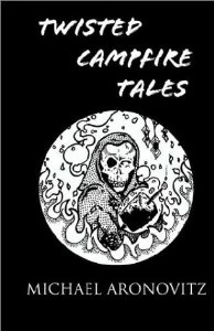 Twisted Campfire Tales by Michael Aronovitz