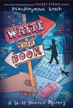 Write This Book: A Do-It-Yourself Mystery (Secret) by Pseudonymous Bosch
