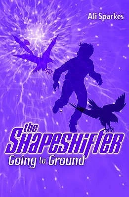 Going to Ground (The Shapeshifter #3) by Ali Sparkes