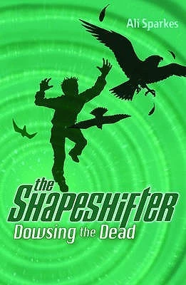 Dowsing the Dead (The Shapeshifter #4) by Ali Sparkes