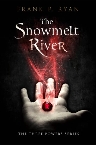 The Snowmelt River (The Three Powers Quartet #1) by Frank P. Ryan