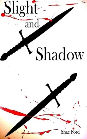 Slight and Shadow (Fate's Forsaken #2) by Shae Ford