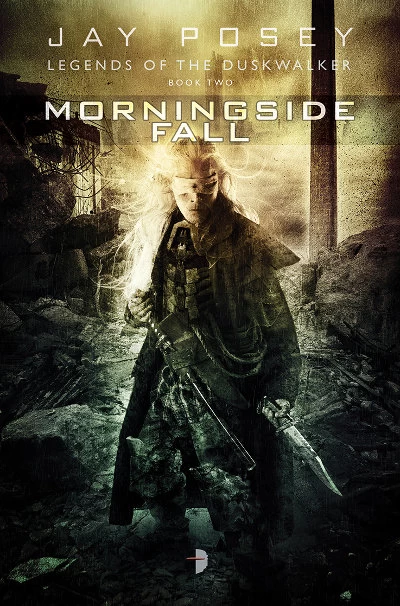 Morningside Fall (Legends of the Duskwalker #2) by Jay Posey