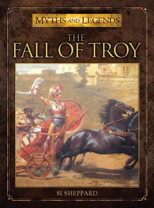 The Fall of Troy (Myths and Legends) by Si Sheppard