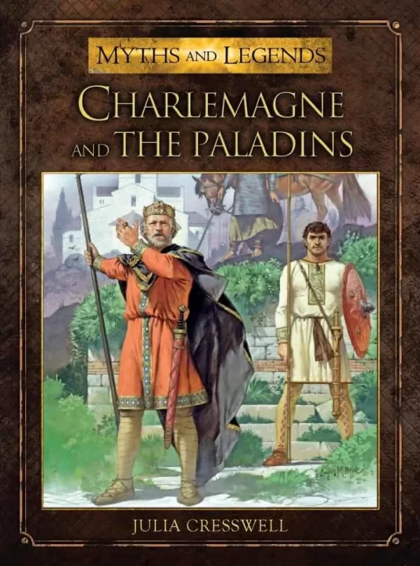 Charlemagne and the Paladins (Myths and Legends) by Julia Cresswell
