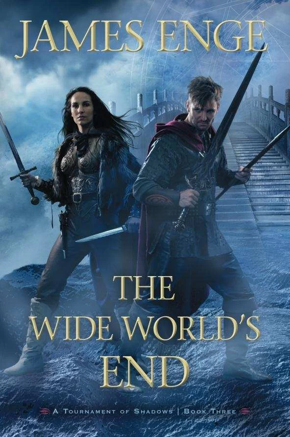The Wide World's End (A Tournament of Shadows #3) by James Enge