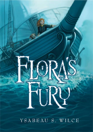 Flora's Fury (Flora Trilogy #3) by Ysabeau S. Wilce