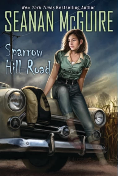 Sparrow Hill Road (Ghost Roads #1) by Seanan McGuire