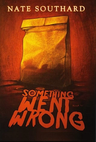 Something Went Wrong by Nate Southard