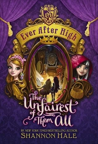 The Unfairest of Them All (Ever After High #2) by Shannon Hale