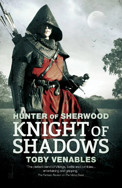 Hunter of Sherwood: Knight of Shadows (Guy of Gisburne #1) by Toby Venables