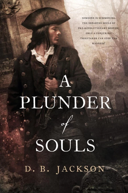 A Plunder of Souls (The Thieftaker Chronicles #3) by D. B. Jackson