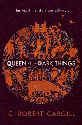 Queen of the Dark Things (Dreams and Shadows #2) by C. Robert Cargill