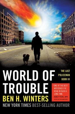 World of Trouble (The Last Policeman #3) by Ben H. Winters