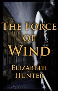 The Force of Wind (Elemental Mysteries #3) by Elizabeth Hunter