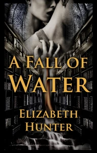 A Fall of Water (Elemental Mysteries #4) by Elizabeth Hunter