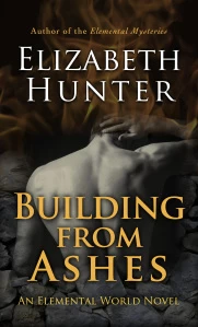 Building from Ashes (Elemental World #1) by Elizabeth Hunter