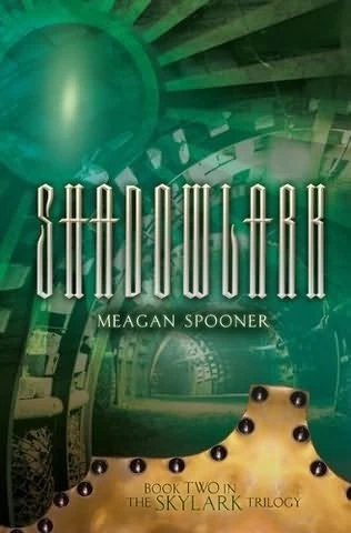 Shadowlark (The Skylark Trilogy #2) by Meagan Spooner
