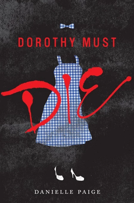 Dorothy Must Die (Dorothy Must Die #1) by Danielle Paige