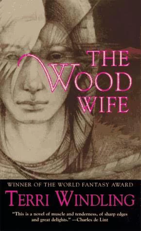 The Wood Wife by Terri Windling