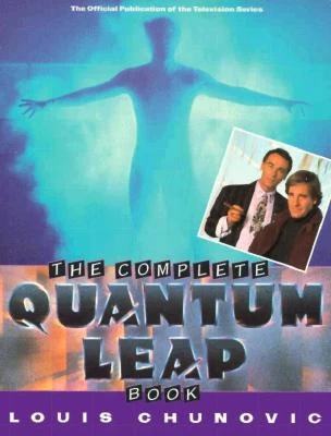 The Complete Quantum Leap Book (Quantum Leap) by Louis Chunovic