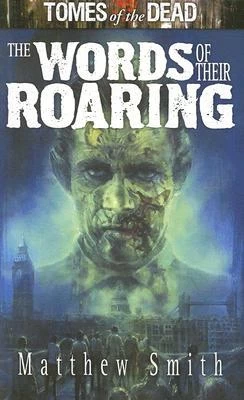 The Words of Their Roaring (Tomes of the Dead) by Matthew Smith