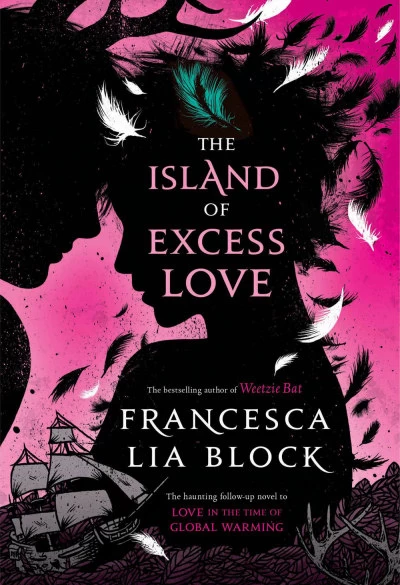The Island of Excess Love (Love in the Time of Global Warming #2) by Francesca Lia Block