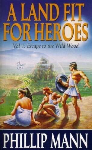 Escape to the Wild Wood (A Land Fit for Heroes #1) by Phillip Mann