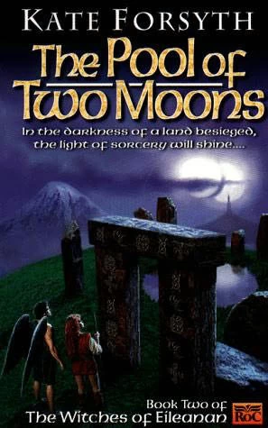 The Pool of Two Moons (The Witches of Eileanan #2) by Kate Forsyth
