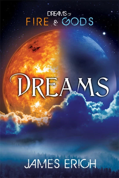Dreams (Dreams of Fire and Gods #1) by James Erich