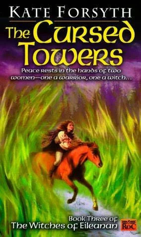 The Cursed Towers (The Witches of Eileanan #3) by Kate Forsyth