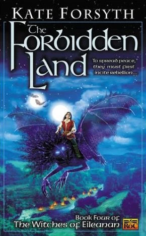 The Forbidden Land (The Witches of Eileanan #4) by Kate Forsyth