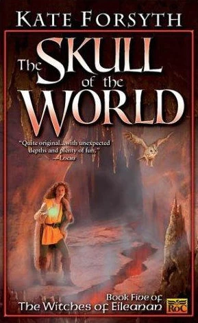 The Skull of the World (The Witches of Eileanan #5) by Kate Forsyth