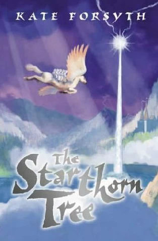 The Starthorn Tree (The Starthorn Tree #1) by Kate Forsyth