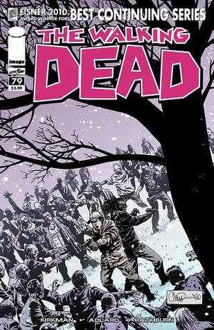 The Walking Dead, Issue #79 (The Walking Dead (single issues) #79) by Charlie Adlard, Robert Kirkman, Cliff Rathburn