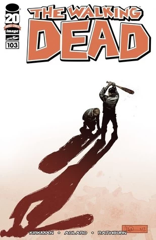 The Walking Dead, Issue #103 (The Walking Dead (single issues) #103) by Charlie Adlard, Robert Kirkman, Cliff Rathburn