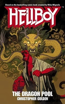 Hellboy: The Dragon Pool (Hellboy (novels)) by Christopher Golden