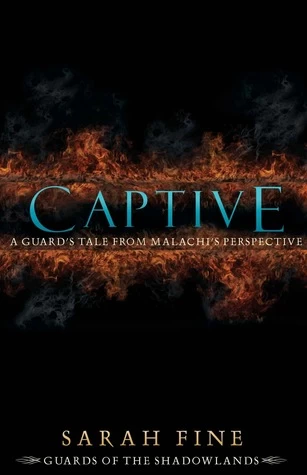 Captive: A Guard's Tale from Malachi's Perspective (Guards of the Shadowlands) by Sarah Fine