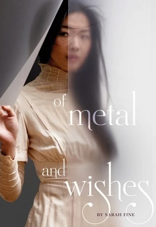 Of Metal and Wishes (Of Metal and Wishes #1) by Sarah Fine