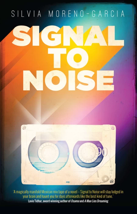 Signal to Noise by Silvia Moreno-Garcia
