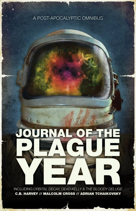 Journal of The Plague Year (The Afterblight Chronicles) by Adrian Tchaikovsky, C. B. Harvey, Malcolm Cross