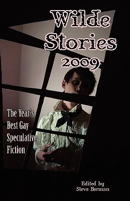 Wilde Stories 2009: The Year's Best Gay Speculative Fiction (Wilde Stories) by Steve Berman